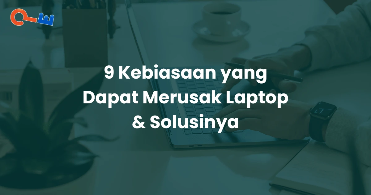 Judul 9 Kebiasaan yang Dapat Merusak Laptop & Solusinya